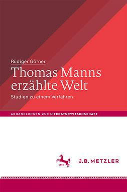 Görner, Rüdiger - Thomas Manns erzählte Welt, e-kirja