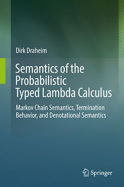 Draheim, Dirk - Semantics of the Probabilistic Typed Lambda Calculus, e-bok