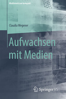 Wegener, Claudia - Aufwachsen mit Medien, ebook