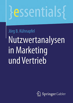 Kühnapfel, Jörg B. - Nutzwertanalysen in Marketing und Vertrieb, ebook