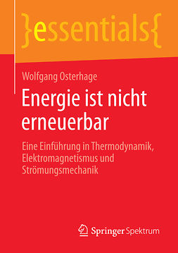 Osterhage, Wolfgang - Energie ist nicht erneuerbar, ebook