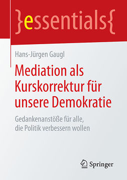 Gaugl, Hans-Jürgen - Mediation als Kurskorrektur für unsere Demokratie, ebook