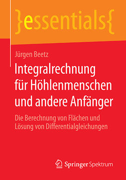 Beetz, Jürgen - Integralrechnung für Höhlenmenschen und andere Anfänger, ebook
