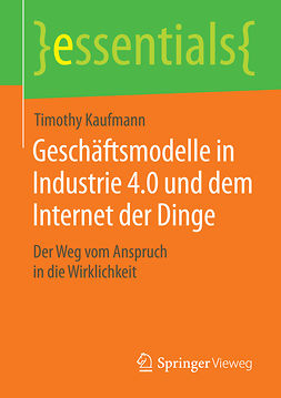 Kaufmann, Timothy - Geschäftsmodelle in Industrie 4.0 und dem Internet der Dinge, ebook