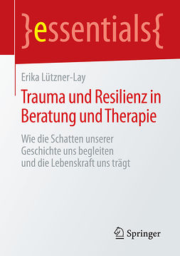 Lützner-Lay, Erika - Trauma und Resilienz in Beratung und Therapie, ebook