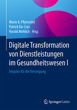Da-Cruz, Patrick - Digitale Transformation von Dienstleistungen im Gesundheitswesen I, ebook