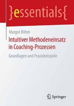 Böhm, Margot - Intuitiver Methodeneinsatz in Coaching-Prozessen, e-kirja