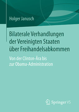 Janusch, Holger - Bilaterale Verhandlungen der Vereinigten Staaten über Freihandelsabkommen, e-bok