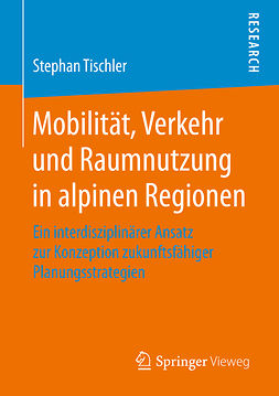 Tischler, Stephan - Mobilität, Verkehr und Raumnutzung in alpinen Regionen, e-bok