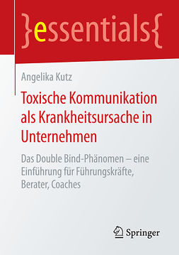 Kutz, Angelika - Toxische Kommunikation als Krankheitsursache in Unternehmen, ebook