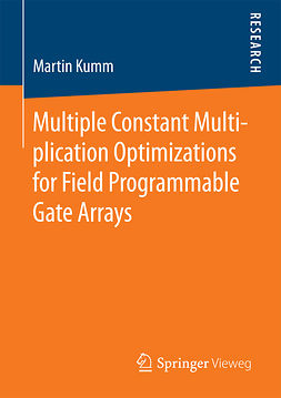 Kumm, Martin - Multiple Constant Multiplication Optimizations for Field Programmable Gate Arrays, e-kirja