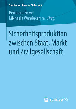 Frevel, Bernhard - Sicherheitsproduktion zwischen Staat, Markt und Zivilgesellschaft, ebook
