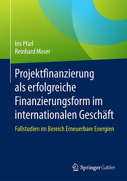 Moser, Reinhard - Projektfinanzierung als erfolgreiche Finanzierungsform im internationalen Geschäft, e-kirja