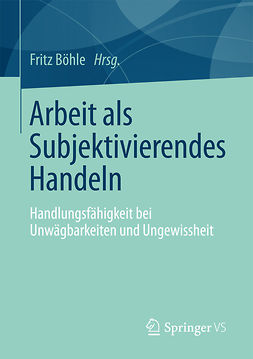 Boehle, Fritz - Arbeit als Subjektivierendes Handeln, ebook