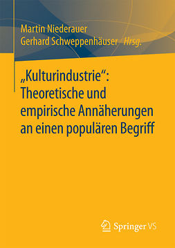 Niederauer, Martin - „Kulturindustrie“: Theoretische und empirische Annäherungen an einen populären Begriff, e-kirja