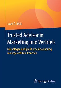 Böck, Josef G. - Trusted Advisor in Marketing und Vertrieb, ebook