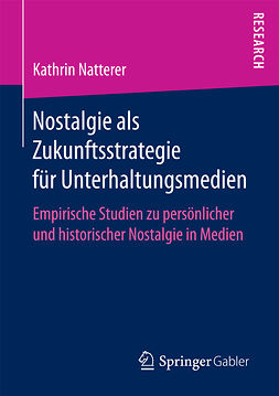 Natterer, Kathrin - Nostalgie als Zukunftsstrategie für Unterhaltungsmedien, ebook