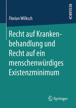 Wilksch, Florian - Recht auf Krankenbehandlung und Recht auf ein menschenwürdiges Existenzminimum, e-kirja