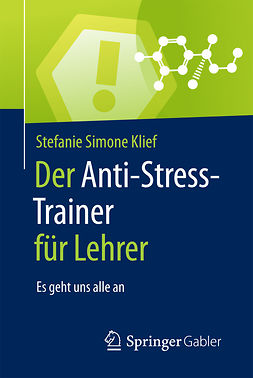 Klief, Stefanie Simone - Der Anti-Stress-Trainer für Lehrer, ebook