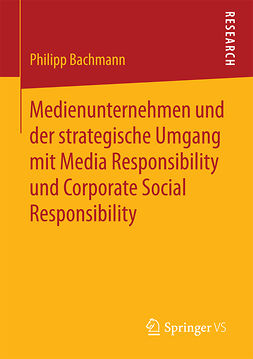 Bachmann, Philipp - Medienunternehmen und der strategische Umgang mit Media Responsibility und Corporate Social Responsibility, e-bok