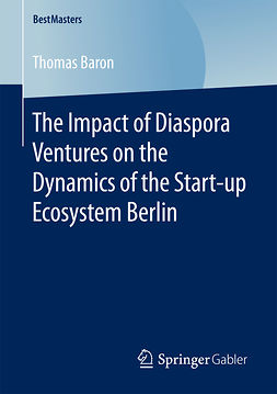 Baron, Thomas - The Impact of Diaspora Ventures on the Dynamics of the Start-up Ecosystem Berlin, ebook