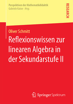 Schmitt, Oliver - Reflexionswissen zur linearen Algebra in der Sekundarstufe II, ebook