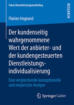 Imgrund, Florian - Der kundenseitig wahrgenommene Wert der anbieter- und der kundengesteuerten Dienstleistungsindividualisierung, e-kirja