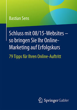 Sens, Bastian - Schluss mit 08/15-Websites – so bringen Sie Ihr Online-Marketing auf Erfolgskurs, ebook