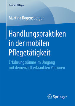Bogensberger, Martina - Handlungspraktiken in der mobilen Pflegetätigkeit, e-kirja