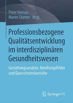 Hensen, Peter - Professionsbezogene Qualitätsentwicklung im interdisziplinären Gesundheitswesen, ebook