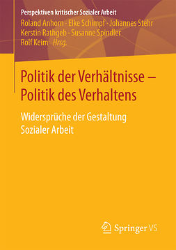 Anhorn, Roland - Politik der Verhältnisse - Politik des Verhaltens, ebook