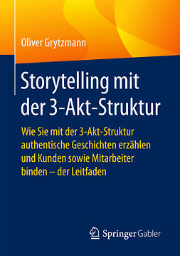 Grytzmann, Oliver - Storytelling mit der 3-Akt-Struktur, ebook