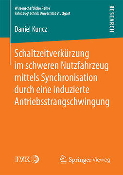 Kuncz, Daniel - Schaltzeitverkürzung im schweren Nutzfahrzeug mittels Synchronisation durch eine induzierte Antriebsstrangschwingung, ebook