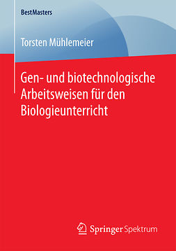 Mühlemeier, Torsten - Gen- und biotechnologische Arbeitsweisen für den Biologieunterricht, ebook