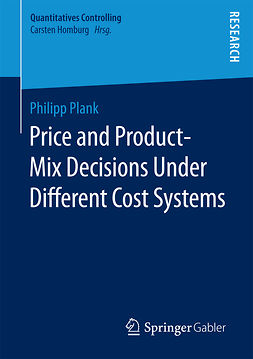 Plank, Philipp - Price and Product-Mix Decisions Under Different Cost Systems, ebook