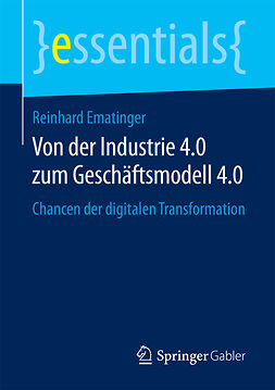 Ematinger, Reinhard - Von der Industrie 4.0 zum Geschäftsmodell 4.0, ebook