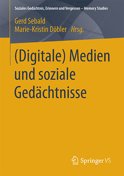 Döbler, Marie-Kristin - (Digitale) Medien und soziale Gedächtnisse, e-kirja