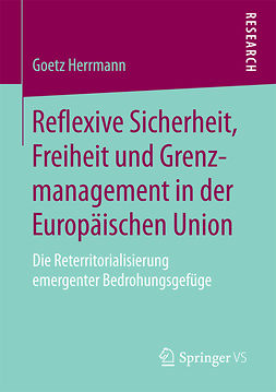 Herrmann, Goetz - Reflexive Sicherheit, Freiheit und Grenzmanagement in der Europäischen Union, ebook