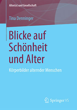 Denninger, Tina - Blicke auf Schönheit und Alter, e-kirja