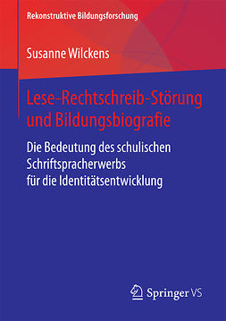 Wilckens, Susanne - Lese-Rechtschreib-Störung und Bildungsbiografie, e-kirja