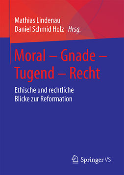 Holz, Daniel Schmid - Moral – Gnade – Tugend – Recht, ebook