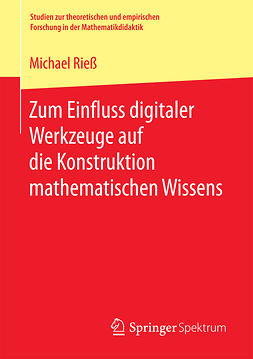 Rieß, Michael - Zum Einfluss digitaler Werkzeuge auf die Konstruktion mathematischen Wissens, ebook