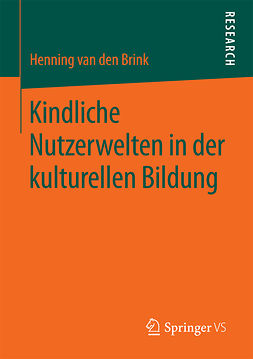 Brink, Henning van den - Kindliche Nutzerwelten in der kulturellen Bildung, e-bok