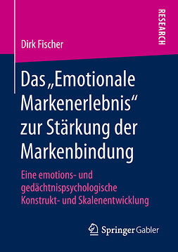 Fischer, Dirk - Das „Emotionale Markenerlebnis“ zur Stärkung der Markenbindung, e-kirja