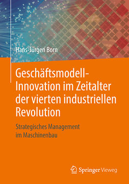 Born, Hans-Jürgen - Geschäftsmodell-Innovation im Zeitalter der vierten industriellen Revolution, ebook