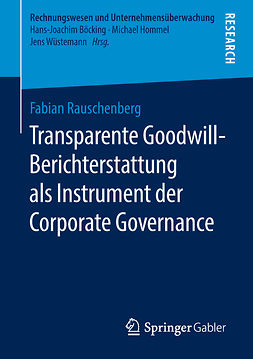 Rauschenberg, Fabian - Transparente Goodwill-Berichterstattung als Instrument der Corporate Governance, e-kirja