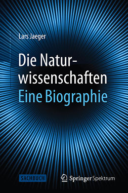 Jaeger, Lars - Die Naturwissenschaften: Eine Biographie, e-kirja