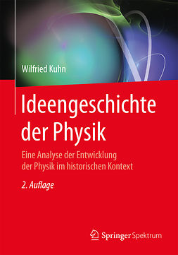 Kuhn, Wilfried - Ideengeschichte der Physik, ebook