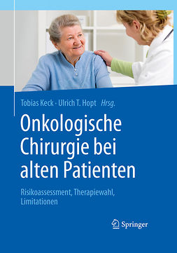 Hopt, Ulrich T. - Onkologische Chirurgie bei alten Patienten, e-kirja