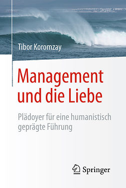 Koromzay, Tibor - Management und die Liebe, ebook